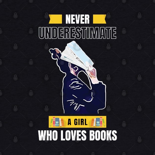 Never Underestimate A Girl Who Loves Books by ardp13